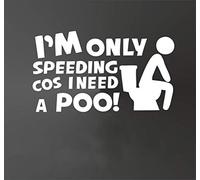 Autocollant humoristique pour fenêtre de voiture Inscription I'm Only Speeding Because I Have To Poop Blanc