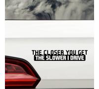 Autocollant humoristique pour pare-chocs de voiture Motif The Closer You Get The Slower I Drive, noir