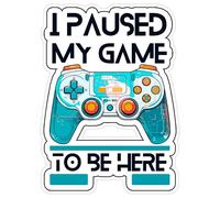 Autocollant « I Paused My Game to Be Here » en vinyle imperméable pour bouteille d'eau, tasse, passeport, livre, scrapbooking, ordinateur portable, skateboard, gobelet, ordinateur, téléphone, taille