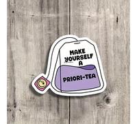 Autocollant vinyle amusant "Make Yourself A Priori-Tea" de 3 pouces - idéal pour les ordinateurs portables, les bouteilles d'eau, les journaux et les espaces des amateurs de thé | Parfait pour les pas