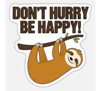 Autocollants drôles de paresseux - Don't Hurry Be Happy Autocollant en vinyle imperméable 12,7 cm