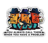 Autocollants laminés : 300 mm, 1 pièce - Mega Ctrl Alt Del Gang IT « You Always Call Them When You Have A Problème »