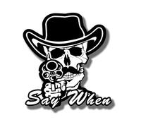 Autocollants « Say When » - Motif crâne de cowboy - Autocollants amusants pour voiture, camions, Jeep, van, hommes, motos, ordinateurs portables, skateboards