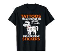 Autocollants Tatouages Parce qu'il est Difficile d'être Adulte Je mérite T-Shirt