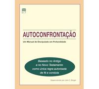 Autoconfrontação (Self-Confrontation Portuguese): Um Manual de Discipulado em Profundidade (A Manual for In-Depth Biblical Discipleship)