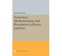 Autocracy, Modernization, and Revolution in Russia and Iran (Princeton Legacy Library)