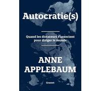 Autocratie(S) - Quand Les Dictateurs S'associent Pour Diriger Le Monde