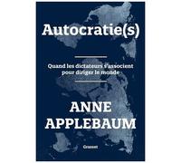 Autocratie(S) - Quand Les Dictateurs S'associent Pour Diriger Le Monde