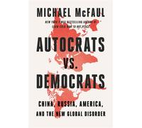 Autocrats vs. Democrats China, Russia, America, and the New Global Disorder - Michael_McFaul - Mariner Books - ebook (ePub) - Livre