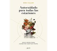 Autocuidado para todas las estaciones: Doce meses para conectar contigo misma