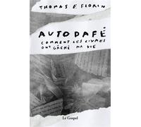 Autodafé - Comment les livres ont gâché ma vie - Thomas E. Florin - Le Gospel - broché - Roman