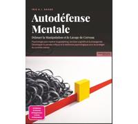 Autodéfense Mentale: Déjouer la Manipulation et le Lavage de Cerveau