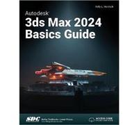 Autodesk 3ds Max 2024 Basics Guide by Kelly L. Murdock Kelly L. Murdock (Auteur)