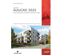 Autodesk® AutoCAD 2025. Guida completa per architettura, meccanica e design