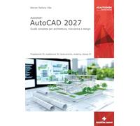 Autodesk® AutoCAD 2027. Guida completa per architettura, meccanica e design