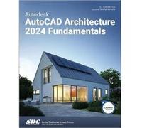 Autodesk AutoCAD Architecture 2024 Fundamentals by Elise Moss Elise Moss (Auteur)