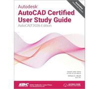 Autodesk AutoCAD Certified User Study Guide: AutoCAD 2026 Edition