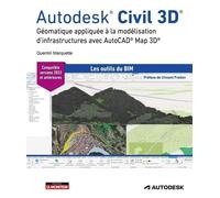 Autodesk Civil 3D: Géomatique appliquée à la modélisation d'infrastructures avec AutoCAD® Map 3D®