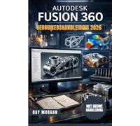 Autodesk Fusion 360 Gebruikershandleiding 2026
