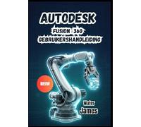 AUTODESK FUSION 360 GEBRUIKERSHANDLEIDING 2026