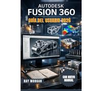 Autodesk Fusion 360 Guía del usuario 2026