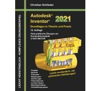 Autodesk Inventor 2021 - Grundlagen In Theorie Und Praxis