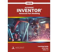 Autodesk Inventor 2026: Advanced Part Modeling (Mixed Units)