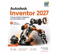 Autodesk Inventor 2027: A Power Guide for Beginners and Intermediate Users