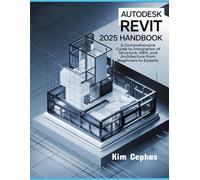 Autodesk Revit 2025 Handbook: A Comprehensive Guide to Integration of Structure, MEP, and Architecture from Beginners to Experts