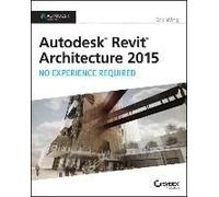 Autodesk Revit Architecture 2015: No Experience Required