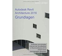Autodesk Revit Architecture 2016 Grundlagen