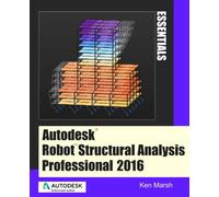 Autodesk Robot Structural Analysis Professional 2016: Essentials
