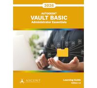 Autodesk Vault Basic 2026: Administrator Essentials