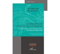 Autodétermination des personnes accompagnées La relation d’aide comme exhausteur de sens des pratiques professionnelles - Claire Heijboer - L'harmattan - broché - Essai