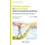 Autodétermination et pouvoir d'agir dans le monde du handicap Quel avenir en France et en Europe ? - Gérard Zribi - Presses Ehesp - broché - Etude