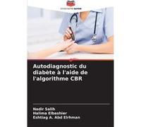 Autodiagnostic du diabte laide de lalgorithme CBR - Nadir Salih - KS OmniScriptum Publishing - Livre en Anglais Nadir SalihNadir Salih (Auteur)
