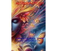 AUTODIDACTICISM: Understanding Magical Thinking & Seeing The Wonder Of Life