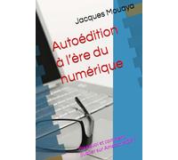 Autoédition à l’ère du numérique: Pourquoi et comment publier sur Amazon KDP ?