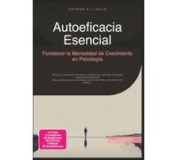 Autoeficacia Esencial: Fortalecer la Mentalidad de Crecimiento en Psicología