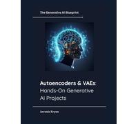 Autoencoders & VAEs: Hands-On Generative AI Projects