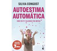 Autoestima automática: Cree en ti y alcanza tus metas