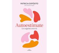 Autoestímate / Love Yourself: Lo urgente eres tú / You Are What's Important