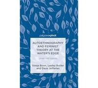 Autoethnography and Feminist Theory at the Water's Edge: Unsettled Islands - [Version Originale] Inconnu (Auteur)