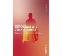 Autoetnografia della disabilità. Stigma, cura e sopravvivenza quotidiana