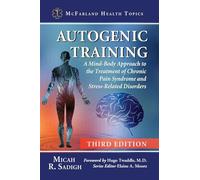 Autogenic Training: A Mind-Body Approach to the Treatment of Chronic Pain Syndrome and Stress-Related Disorders