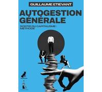 Autogestion Générale - Sortir Du Capitalisme : Méthode