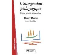 Autogestion pedagogique (l') - entre utopie et possible Thierry Ducrot (Auteur)
