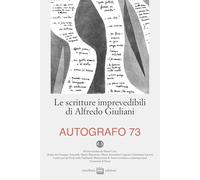 Autografo. Le scritture imprevedibili di Alfredo Giuliani (2025) (Vol. 73)