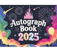 Autograph Book 2025: A Fun and Magical Keepsake Album for Kids to Collect Signatures, Photos, Drawings & Character Memories from Theme Park Adventures, Superhero Encounters & Family Trips