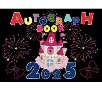 Autograph Book 2025: Capture the magic of theme park and cruise adventures! A keepsake for autographs and photos of your favorite characters, ... pictures, stickers, and cherished memories.